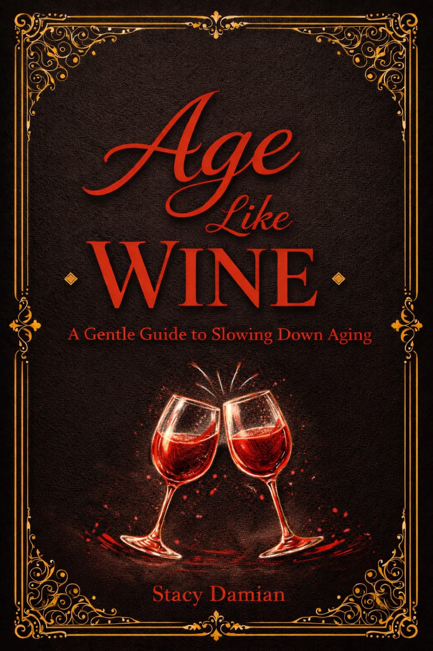 AGE LIKE WINE - A Gentle Guide to Slowing Down Aging
