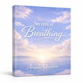 SECRETS OF BREATHING - Control Stress, Energy & Focus Through Breath